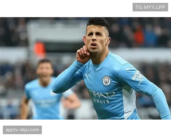 坎塞洛闪耀曼城，稳步成长为球队核心